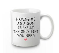Gifts for Mom from Son, Having Me As A Son Is Really The Only Gift You Need Mug, Birthday Mother’s Day Gifts for Mom Mother from Son 11 Ounce White