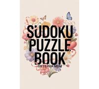 Gifts for Mom: Sudoku Puzzle Book: 100 Brain-Teasing Challenges with Solutions for Her