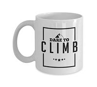 Gifts for Mountain Climbers:"Dare to Climb" - Mountain Climber - Mountain Climbing - Rock Climber - Rock Climbing,White Mug, Ceramic Coffee Cup