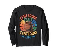 Gifts for Pottery Makers Centering Clay Life Pottery Long Sleeve T-Shirt