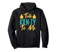 Gifts For Pottery Makers Talk Klin-Ty To Me Pottery Pullover Hoodie