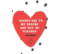 Gifts for Teacher, Bad Bunny Notebook, Journal for Teacher Bad Bunny Gifts, Teacher Appreciation Week: “Quiero que tú me enseñe' Que sea' mi TEACHER..” Un Verano Sin Ti Gifts, Journals for Teacher,