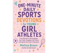 Gifts For Teen Girls: One-Minute Daily Sports Devotions for Young Girl Athletes: True Stories to Strengthen Her Faith, Toughen Her Mind, and Ignite Her Inner Champion