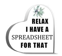 Gifts For Women Men Relax I Have A Spreadsheet Acrylic Heart Keepsake Desk Decor Acrylic Heart Plaques Sign Office Art Decorations 4X4Inch