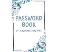 Gifts for Women Who Have Everything: Password Book with Alphabetical Tabs: Internet Password Logbook with Website, Login, Password: Gifts for Mom, Wife, Mother, Grandma, Co-worker Who Wants Nothing