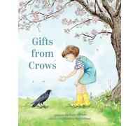 Gifts from Crows: A Picture Book about Friendship Between Species, Based on a True Story - for Kids (Ages 4-8)