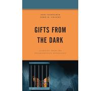 Gifts from the Dark : Learning from the Incarceration Experience