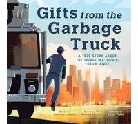 Gifts from the Garbage Truck: A True Story About the Things We (Don't) Throw Away