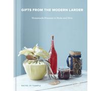Gifts from the Modern Larder : Homemade Presents to Make and Give