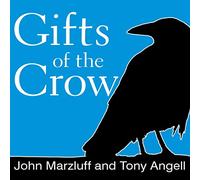 Gifts of the Crow: How Perception, Emotion, and Thought Allow Smart Birds to Behave Like Humans