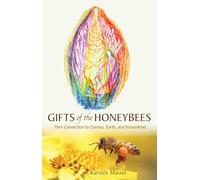 Gifts of the Honeybees: Their Connection to Cosmos, Earth, and Humankind