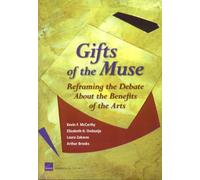 Gifts of the Muse: Reframing the Debate about the Benefits of the Arts