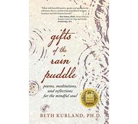 Gifts of the Rain Puddle: Poems, Meditations and Reflections for the Mindful Soul