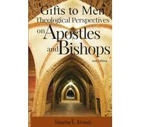 Gifts to Men: Theological Perspectives on Apostles and Bishop