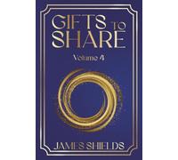 Gifts to Share: Volume 4 (Gifts To Share Series)