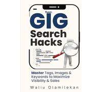 Gig Search Hacks: Master Tags, Images & Keywords to Maximize Visibility & Sales