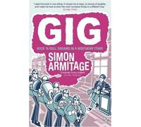 Gig: The Life and Times of a Rock-star Fantasist by Armitage, Simon (2009)