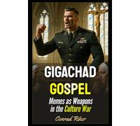 Gigachad Gospel: Memes as Weapons in the Culture War (Redpilled Progressive (satire))