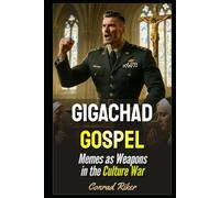 Gigachad Gospel: Memes as Weapons in the Culture War (Redpilled Progressive (satire))