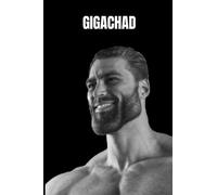 GIGACHAD notebook - SIGMA MALE - BE A CHAD AT SCHOOL average Sigma Male Grindset Meme 100 pages: take note like a chad