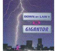 Gigantor Vs. Down By Law - Down by Law Vs Gigantor