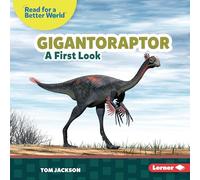 Gigantoraptor: A First Look (Read about Dinosaurs (Read for a Better World (Tm)))