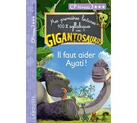 GIGANTOSAURUS 1ères lectures CP N3 il faut aider Ayati !: CP Niveau 3
