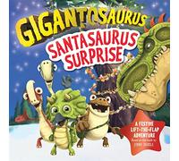 Gigantosaurus - Santasaurus Surprise : A Christmas lift-the-flap dinosaur adventure
