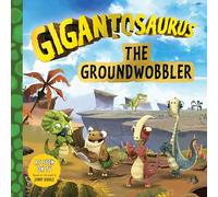 Gigantosaurus: The Groundwobbler: (A Dinosaur Adventure Book about Friendship, Problem-Solving, and Teamwork for Toddlers, Preschoolers, and Kids Ages 3-7 - As Seen on Tv)