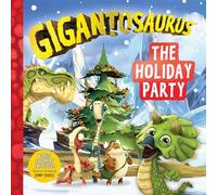 Gigantosaurus: The Holiday Party: (A Dinosaur Adventure Book about Winter Solstice, Friendship, and Festive Fun for Preschoolers, and Kids Ages 3-7 - Includes Stickers)