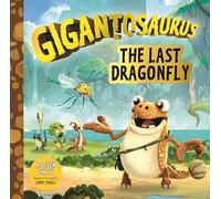 Gigantosaurus: The Last Dragonfly: (A Dinosaur Adventure Book about Kindness, Friendship, and Protecting Nature for Toddlers, Preschoolers, and Kids Ages 3-7 - As Seen on Tv)