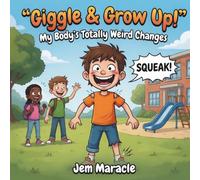 Giggle & Grow Up!: My Body's Totally Weird Changes