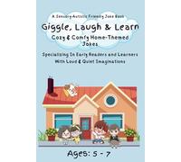 Giggle, Laugh and Learn: Cozy and Comfy Home-Themed Jokes: A Sensory-Autistic Friendly Joke Book For All Children Ages 5-7 | Specializing In Early Readers and Learners With Loud and Quiet Imaginations