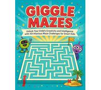 Giggle Mazes: Unlock Your Child's Creativity and Intelligence with 101 Hilarious Maze Challenges for Smart Kids (Bright Minds - Kids Edition)