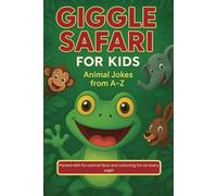 Giggle Safari Joke Book and Fun Facts For Kids and Teens: Hilarious A-Z Animal Joke Book and Colouring for Kids and Teens with Fun Facts and Big Laughs