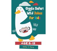 Giggle Safari:Wild Jokes for Kids: Hilarious animal jokes,Jungle laughs, and sillysafari fun for kids 6-12