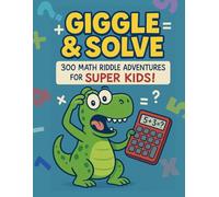 Giggle & Solve: 300 Math Riddle Adventures for Super Kids! (5-7)