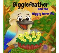Gigglefeather: and the Wiggly Worm Pie (Bush Wanderers)