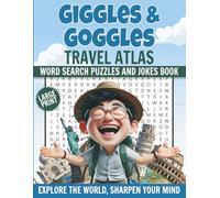 Giggles and Goggles Travel Atlas - Large Print Word Search and Jokes Book: Explore the World with Laughter - 100 Brain-Boosting Puzzles & 50 Hilarious ... & Joke Book Series for Readers of All Ages)