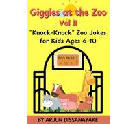 Giggles at the Zoo Vol II (knock-knock style) - "Knock-Knock" Animal Jokes for Kids Ages 6-10: Hilarious Knock-Knock Animal Jokes for Kids Ages 6-10 - Lions, Tigers, Monkeys & More!