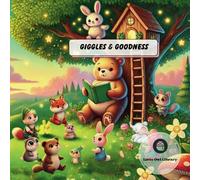 Giggles & Goodness: A Collection of Heartwarming Tales for Little Dreamers