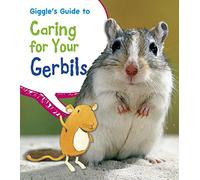 Giggles Guide to Caring for Your Gerbils (Pets' Guides)