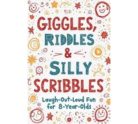 Giggles, Riddles & Silly Scribbles: Laugh-Out-Loud Fun for 8-Year-Olds
