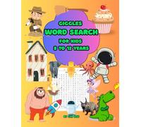 Giggles Word Search For Kids Ages 8 to 12 years: A hilarious puzzle book, packed with space explorers, dinosaur discoveries, pirate adventures, ... robots, secret agents, and more wacky themes!