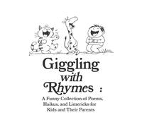 Giggling with Rhymes: A Funny Collection of Poems, Haikus, and Limericks for Kids and Their Parents: Clean and Silly Poetry for All Ages, 30 Hilarious ... Topics (The Busy Person’s Nonfiction Series)
