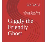 Giggly the Friendly Ghost: A Gentle Ghost Story for Kids Ages 6 to 8