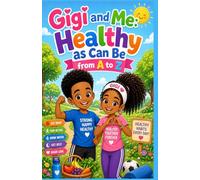Gigi and Me: Healthy as Can Be from A to Z