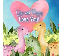 Gigi and Pappy Love You!: A Rhyming Story of Generational love! Gigi and Pappy love Me! I love Gigi and Pappy!