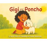 Gigi and Poncho: A Joyful Story of Friendship and Muddy Adventures