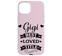 Gigi Best Loved Title - Cute Proud & Loving Family Grandma Case for iPhone 15 Plus